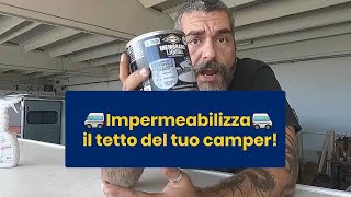 Come sigillare il tetto del tuo camper [upl. by Munniks110]