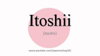 How to Pronounce Itoshii [upl. by Bouldon474]