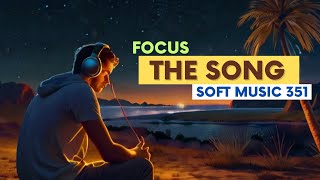 Focus the song  Soft music 351 [upl. by Ailyn650]