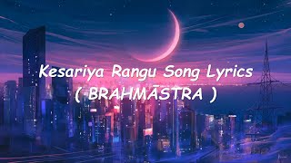 BRAHMĀSTRA Kannada  Kesariya Rangu Song Lyrics  Ranbir  Alia  PritamSanjith Hegde Sid Sriram [upl. by Sergias]