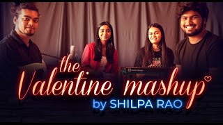 The Valentines Mashup  Shilpa Rao [upl. by Sulamith192]