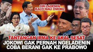 KASIH TANTANGAN KE PRES AKAL SESAT DKK IRMA  BERANI GAK MEREKA NGATA2IN PRABOWO SEPERTI KE JOKOWI [upl. by Adimra658]