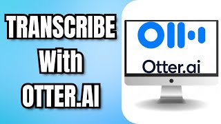 How To TRANSCRIBE With OTTERAI [upl. by Derron]