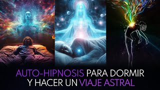 Viaje Astral  AUTOHIPNOSIS para Salir del Cuerpo  Versión Extendida [upl. by Lilithe396]