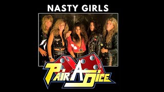 PAIR A DICE Nasty Girls 80s American Hair Band [upl. by Raoul]