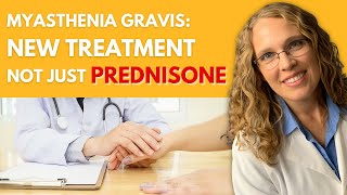 New MG Treatment Not Just Prednisone Anymore  Myasthenia Gravis [upl. by Daitzman]