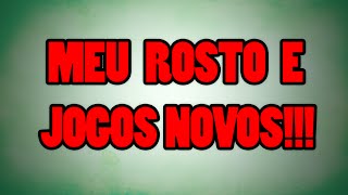 ROSTO E JOGOS NOVOS NO CANAL [upl. by Michaeline]