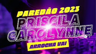 Se eu tivesse que ter Duas  Priscila Carolynne  Arrocha Vai  2023 [upl. by Rodl]