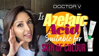 Doctor V  Is Azelaic Acid Suitable For Skin Of Colour  Brown Or Black Skin [upl. by Anirtap81]