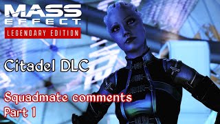 Mass Effect 3  Citadel  Squadmate comments  Part One including cut dialogue [upl. by Aynav]