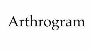 How to Pronounce Arthrogram [upl. by Yllas821]