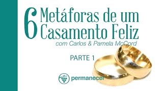 6 Metáforas de um Casamento Feliz  parte1 [upl. by Izak485]