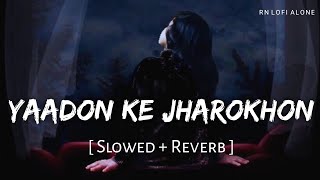 Yaadon Ke Jharokhon Se Lofi Slowed  Reverb Sonu Nigam  Shreya Ghoshal  RN Lofi Alone [upl. by Levania]