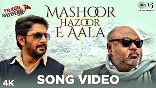 Mashoor Hazoor  E  Aala Song Video  Fraud Saiyaan  Arshad Warsi Saurabh Shukla  Shahid Mallya [upl. by Marlen]