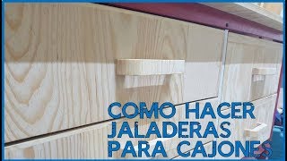 Como Hacer Jaladeras Para Cajones [upl. by Breger]