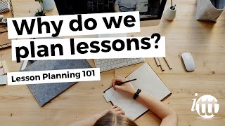 Lesson Planning  Part 1  Why do we plan lessons [upl. by Kylen]