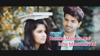 Humko Maloom Hai Ishq Masoom Hai Full Song  Nikk Avneet Kaur  New Hindi Song [upl. by Jahdal806]