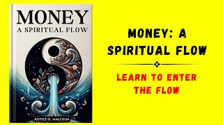 Money A Spiritual Flow Learn to Enter the Abundance Flow State Audiobook [upl. by Naarah]