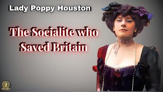 The Scandalous Socialite Who Saved Britain Lady Poppy Houston [upl. by Ohnuj]