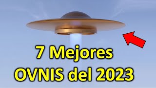 Los 7 Mejores Avistamientos OVNI del 2023 Recopilación [upl. by Ivel315]