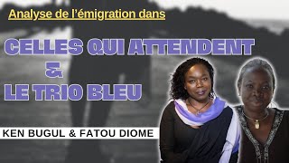 ANALYSE 📚  Le Trio Bleu de Ken Bugul amp Celles qui attendent de Fatou Diome 🇸🇳 [upl. by Alilad521]