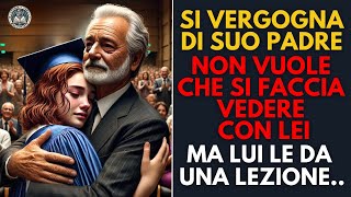 Prova Troppa Vergogna Per Suo Padre Ma Il Giorno Del Diploma Lui Le Dà Una Lezione Di Vita [upl. by Giustina561]