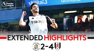 EXTENDED HIGHLIGHTS  Luton 24 Fulham  Perfect End To The Season 🙌 [upl. by Mccafferty]