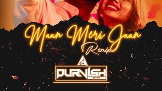 Maan Meri Jaan Remix DJ Purvish  King  Champagne Talk [upl. by Langer]