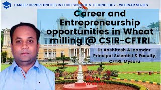 Career and entrepreneurship Opportunities in milling CSIR CFTRI MYSURU by Dr Aashitosh Inamdar [upl. by Winter]