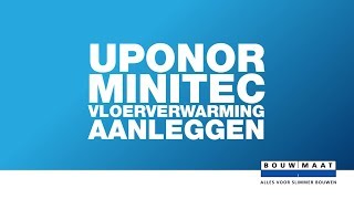 Bouwmaat legt uit Uponor Minitec vloerverwarming aanleggen [upl. by Ahsietal622]