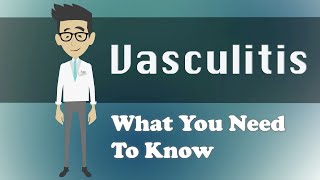 Vasculitis  What You Need To Know [upl. by Yenwat220]