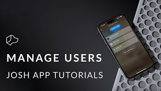 Josh App Tutorials  Manage Users [upl. by Younger]