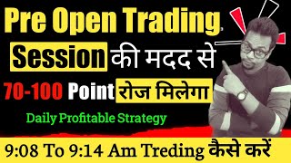 914 Am pre open market se daily 70100 Point capture kare  Pre Open market trading in hindi [upl. by Branham368]