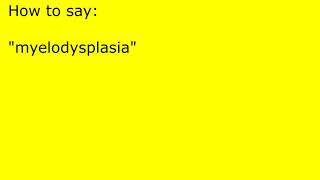 How to pronounce myelodysplasia [upl. by Nylidnarb]