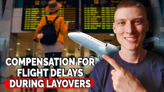 How to Claim Compensation for Flight Delays During Layovers [upl. by Korenblat]