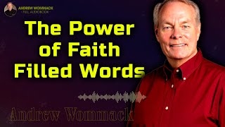 The Power of Faith Filled Words  Andrew Wommack [upl. by Teece]