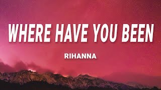 Rihanna  Where Have You Been Lyrics [upl. by Eemia]