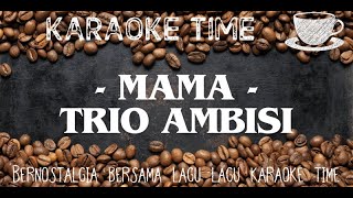 MAMA❗TRIO AMBISI❗KARAOKE [upl. by Eocsor]