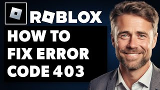 How To Fix Roblox Error Code 403 Authentication Failed Full 2024 Guide [upl. by Bettzel]