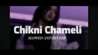 Chikni Chameli ❤️🔥Lofi Song  Slowed  Reverb  Parwati jaiswal321  Chikni Chameli [upl. by Ricki]