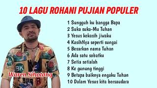 10 Lagu Rohani Pujian Populer  Waren Sihotang [upl. by Brackely817]