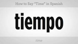 How to Say quotTimequot  Spanish Lessons [upl. by Harpp25]