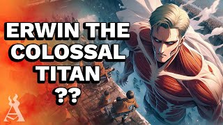 What If Erwin Was The Colossal Titan [upl. by Atteram]