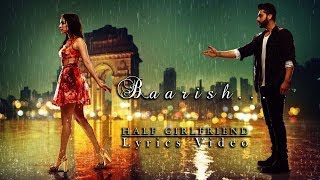 Baarish  Lyrical  Half Girlfriend  Arjun K amp Shraddha K  Ash King amp Shashaa Tirupati  Tanishk B [upl. by Bromley]