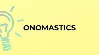 What is the meaning of the word ONOMASTICS [upl. by Adnyl]