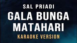 Gala Bunga Matahari  Sal Priadi Karaoke [upl. by Julianne884]