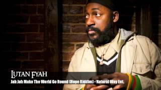 Lutan Fyah  Jah Jah Make The World Go Round Hope Riddim [upl. by Yenittirb825]