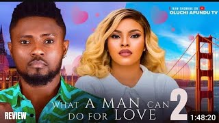 WHAT A MAN CAN DO FOR LOVE 2 REVIEW LATEST NOLLYWOOD MOVIE REVIEW MAURICE SAM SARIAN MARTIN [upl. by Nimajneb]