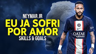 Neymar Jr ● Eu Ja Sofri Por Amor  130 BPM  Skills and Goals 2122 [upl. by Shelly441]