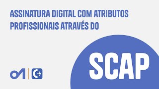 Assinatura Digital com Atributos Profissionais através do SCAP [upl. by Link]